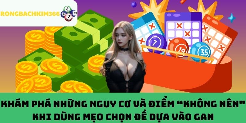 Một số hạn chế khi dùng mẹo chọn đề dựa vào gan mà bạn không nên bỏ qua