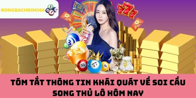 Tổng quan soi cầu song thủ lô hôm nay