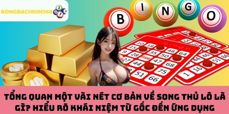Giới thiệu khái quát về song thủ lô là gì