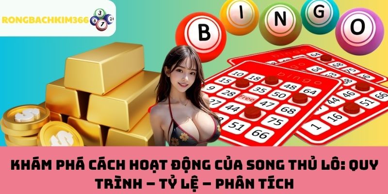 Hiểu đúng về cách hoạt động của song thủ lô