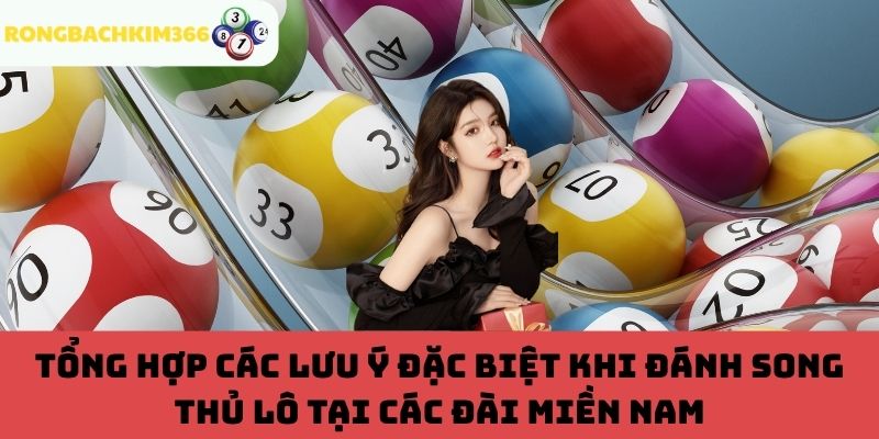 Lưu ý khi chơi song thủ lô tại các đài miền Nam