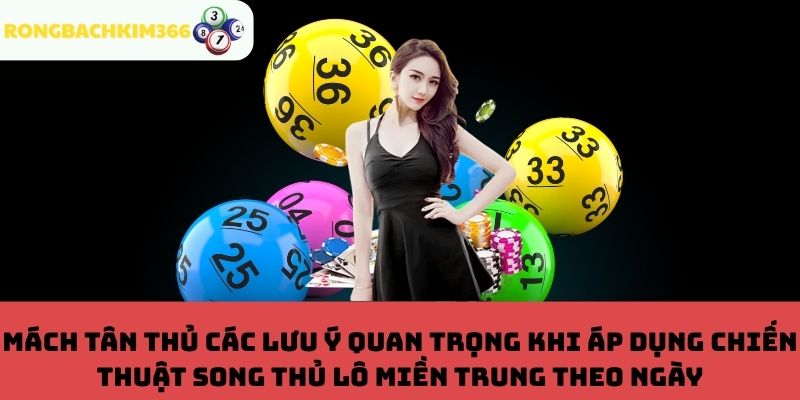 Lưu ý cần biết khi chơi song thủ lô miền Trung theo ngày