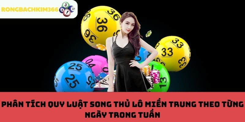 Phân tích song thủ lô miền Trung theo từng ngày trong tuần
