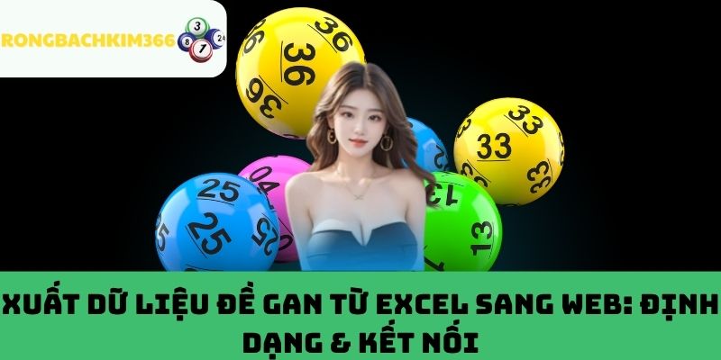 Xuất dữ liệu đề gan từ Excel sang web