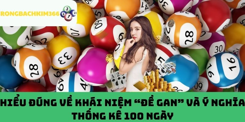Tổng quan đôi nét về thống kê đề gan 100 ngày