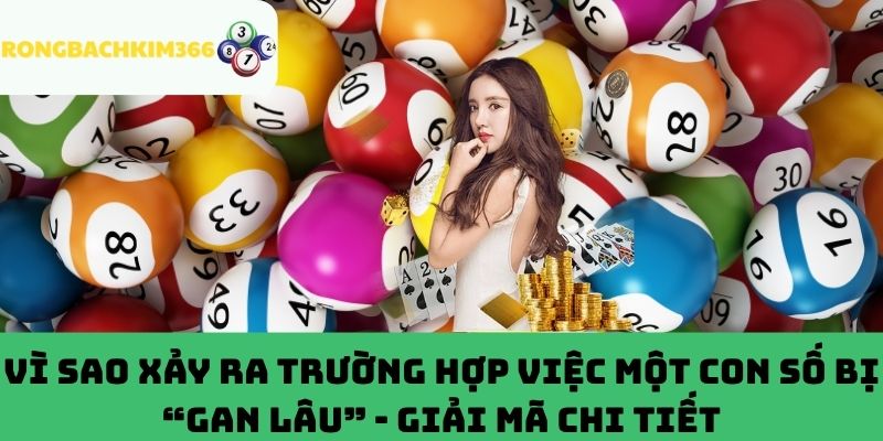 Tìm hiểu lý do vì sao có một con số bị “gan lâu”